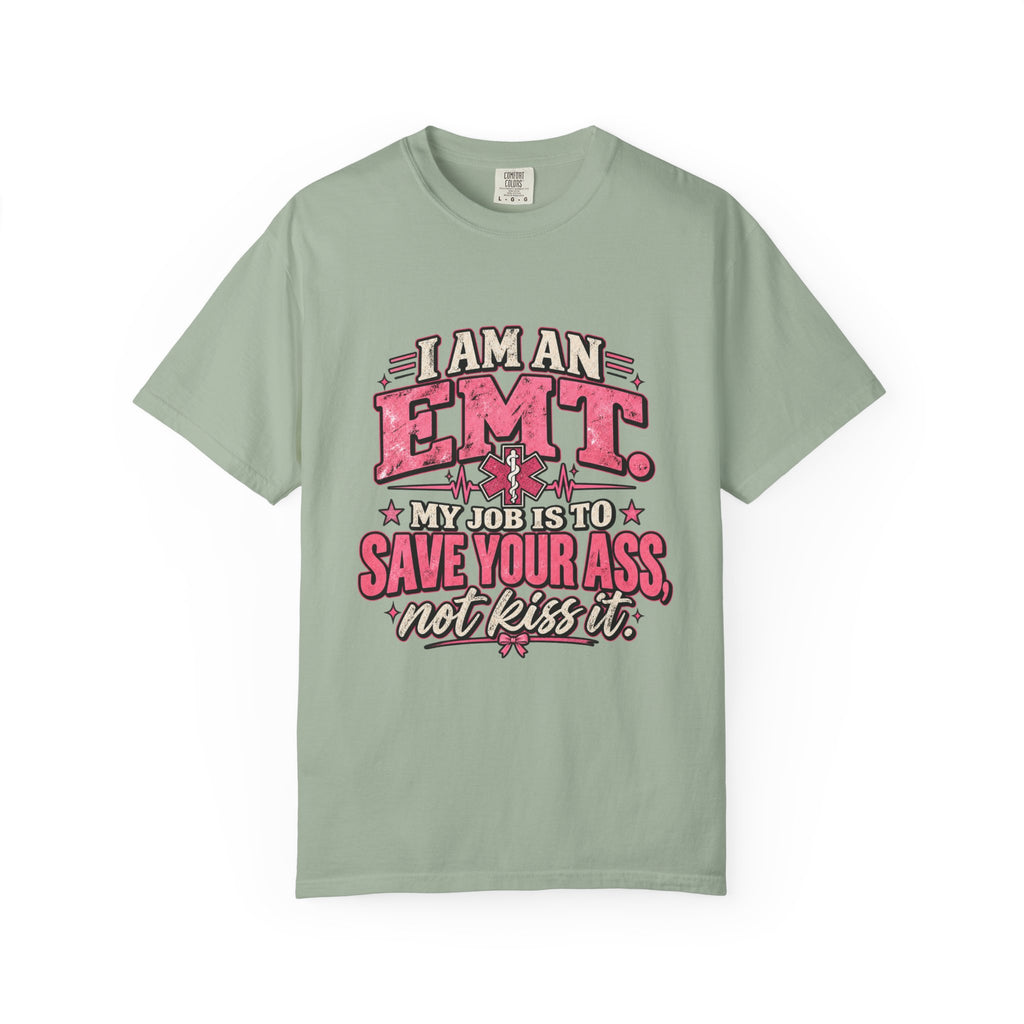 EMT Shirt – My Job Is to Save Your Ass, Not Kiss It Tee