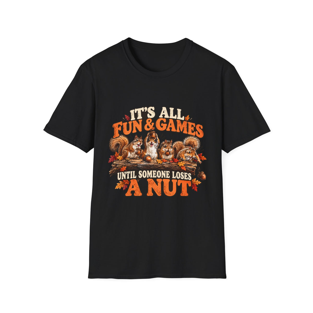 Funny Squirrel Fall T Shirt Its All Fun And Games Until Someone Loses a Nut